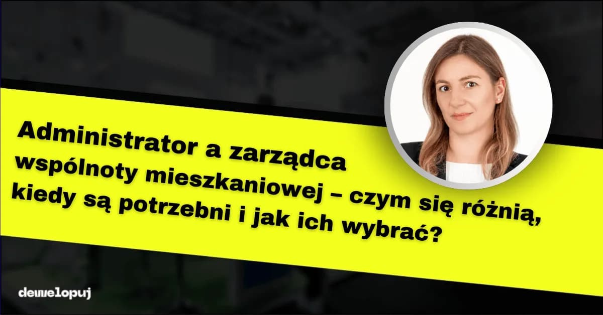 Deweloper: kim jest, jak wybrać i uniknąć błędów? Poradnik